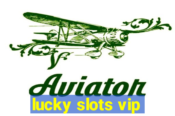 lucky slots vip